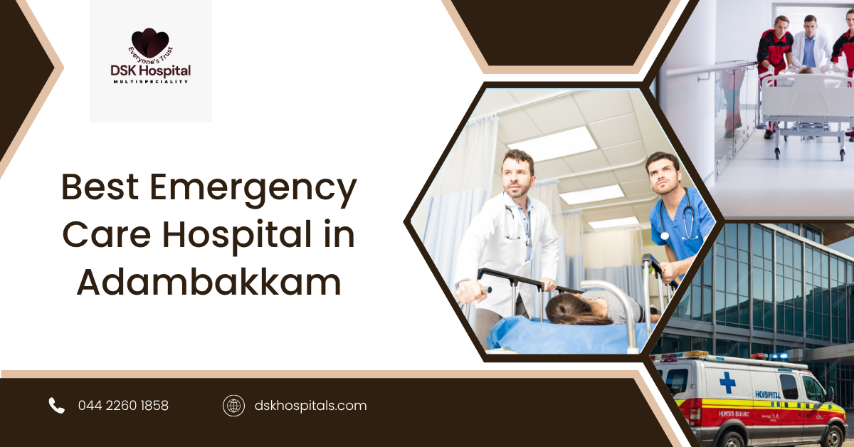 Best Emergency Care Hospital in Adambakkam